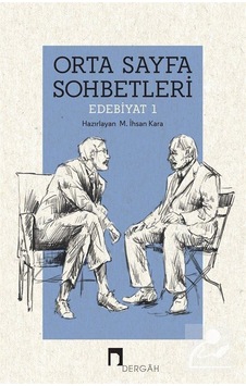 Orta Sayfa Sohbetleri Edebiyat 1 / M. İhsan Kara Orta Sayfa Sohbetleri Edebiyat 1 / M. İhsan Kara