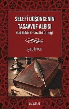 Selefî Düşüncenin Tasavvuf Algısı / Eyüp İnce Selefî Düşüncenin Tasavvuf Algısı / Eyüp İnce
