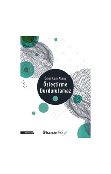 Özleştirme Durdurulamaz  - Ömer Asım Aksoy  - İnkılap Kitabevi