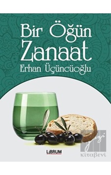 Bir Öğün Zanaat - Erhan Üçüncüoğul - Librum Kitap Bir Öğün Zanaat - Erhan Üçüncüoğul - Librum Kitap