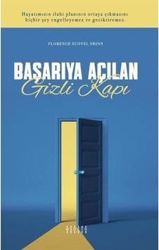 Başarıya Açılan Gizli Kapı - Florence Scovel Shinn - Mahzen Başarıya Açılan Gizli Kapı - Florence Scovel Shinn - Mahzen