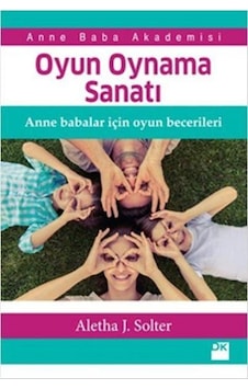 Oyun Oynama Sanatı - Aletha J. Solter - Doğan Kitap