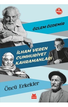 Ilham Veren Cumhuriyet Kahramanları - Öncü  Erkekler