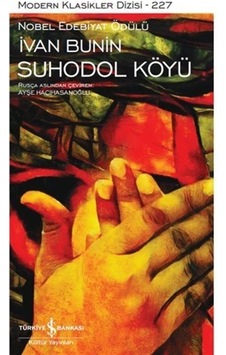 Suhodol Köyü - Modern Klasikler227 - İvan Bunin - İş Bankası Kültür Yayınları Suhodol Köyü - Modern Klasikler227 - İvan Bunin - İş Bankası Kültür Yayınları