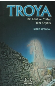 Troya: Bir Kent Ve Mitleri Yeni Keşifler N11.7553 Troya: Bir Kent Ve Mitleri Yeni Keşifler N11.7553