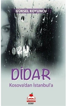 Didar - Kosova'dan İstanbul'a - Gürsel Koyuncu - Almina Kitap Didar - Kosova'dan İstanbul'a - Gürsel Koyuncu - Almina Kitap