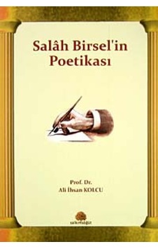 Salah Birsel'in Poetikası - Ali İhsan Kolcu - Salkımsöğüt Yayınları Salah Birsel'in Poetikası - Ali İhsan Kolcu - Salkımsöğüt Yayınları