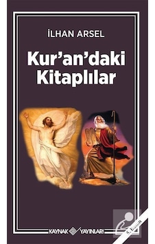 Kur'an'daki Kitaplılar - İlhan Arsel - Kaynak Yayınları Kur'an'daki Kitaplılar - İlhan Arsel - Kaynak Yayınları