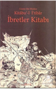 Kitabu'-L I'Tibar Ibretler Kitabı / Üsame Ibn Munkız 9789759173753 Kitabu'-L I'Tibar Ibretler Kitabı / Üsame Ibn Munkız 9789759173753