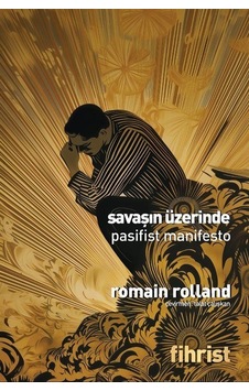 Savaşın Üzerinde & Pasifist Manifesto / Romain Rolland Savaşın Üzerinde & Pasifist Manifesto / Romain Rolland