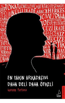 En Yakın Arkadaşım Daha Deli Daha Öfkeli - Kerem Fırtına - Destek Yayınları