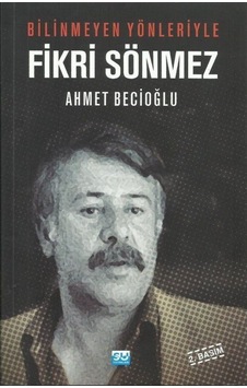 Bilinmeyen Yönleriyle Fikri Sönmez / Ahmet Becioğlu 9786054554492 Bilinmeyen Yönleriyle Fikri Sönmez / Ahmet Becioğlu 9786054554492