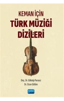Keman İçin Türk Müziği Dizileri - Gökalp Parasız - Nobel Akademik Yayıncılık Keman İçin Türk Müziği Dizileri - Gökalp Parasız - Nobel Akademik Yayıncılık
