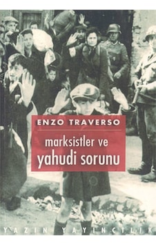 Marksistler ve Yahudi Sorunu - Bir Tartışmanın Tarihi (1843-1943) - Enzo Traverso - Yazın Yayınları