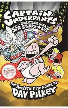 Captain Underpants And The Sensational Saga Of Sir Stinks- A-Lot 9781407138312