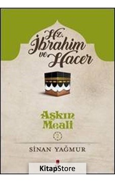 Kitapstore- Aşkın Meali 2 / Hz. Ibrahim ve Hacer / Sinan Yağmur Kitapstore- Aşkın Meali 2 / Hz. Ibrahim ve Hacer / Sinan Yağmur