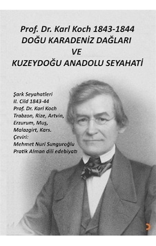 Karl Koch 1843 - 1844 Doğu Karadeniz Dağları ve Kuzeydoğu Anadolu Seyahati - Karl Koch - Cinius Karl Koch 1843 - 1844 Doğu Karadeniz Dağları ve Kuzeydoğu Anadolu Seyahati - Karl Koch - Cinius