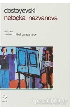 Netoçka Nezvanova - Fyodor Mihayloviç Dostoyevski - Varlık Yayınları