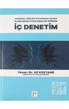 Gazi Kitabevi - Kurumsal Yönetim Ve Kurumsal Kaynak Planlaması Uygulamları İÇ DENETİM - Ali Kestane Gazi Kitabevi - Kurumsal Yönetim Ve Kurumsal Kaynak Planlaması Uygulamları İÇ DENETİM - Ali Kestane