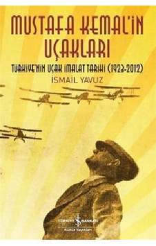 Mustafa Kemal'In Uçakları / Ismail Yavuz 9786053609018