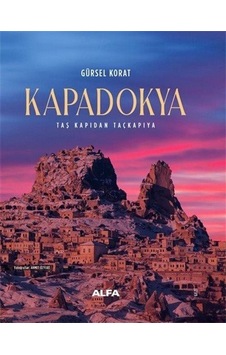 Kapadokya - Taş Kapıdan Taçkapıya - Gürsel Korat - Alfa Yayıncılık Kapadokya - Taş Kapıdan Taçkapıya - Gürsel Korat - Alfa Yayıncılık