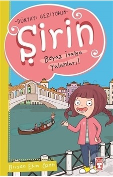 Şirin Beyaz İtalya Yalanları Dünyayı Geziyorum-Birsen Ekim Özen Şirin Beyaz İtalya Yalanları Dünyayı Geziyorum-Birsen Ekim Özen