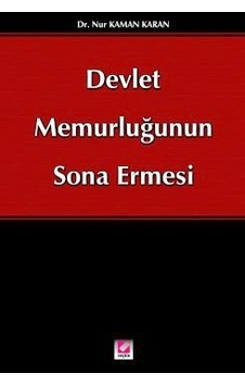 Devlet Memurluğunun Sona Ermesi - Nur Kaman Karan - Seçkin Yayıncılık Devlet Memurluğunun Sona Ermesi - Nur Kaman Karan - Seçkin Yayıncılık