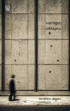 Varlığın Utkusu - İbrahim Algan - Luna Yayınları Varlığın Utkusu - İbrahim Algan - Luna Yayınları