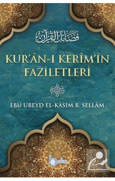 Kur'an-ı Kerim'in Faziletleri - Ebû Ubeyd El-Kâsım B. Sellâm - Beka Yayınları Kur'an-ı Kerim'in Faziletleri - Ebû Ubeyd El-Kâsım B. Sellâm - Beka Yayınları