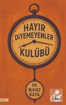 Hayır Diyemeyenler Kulübü / Dr. Nihat Kaya Hayır Diyemeyenler Kulübü / Dr. Nihat Kaya