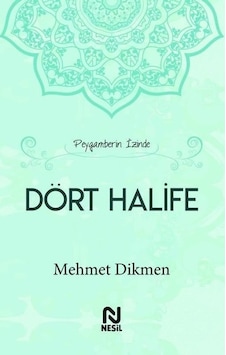 Peygamberin İzinde Dört Halife - Mehmet Dikmen - Nesil Yayınları Peygamberin İzinde Dört Halife - Mehmet Dikmen - Nesil Yayınları