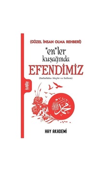 En'ler Kuşağında Efendimiz(Sallallahu Aleyhi ve Sellem) - Güzel İnsan Olma Rehberi- Kurtuba En'ler Kuşağında Efendimiz(Sallallahu Aleyhi ve Sellem) - Güzel İnsan Olma Rehberi- Kurtuba