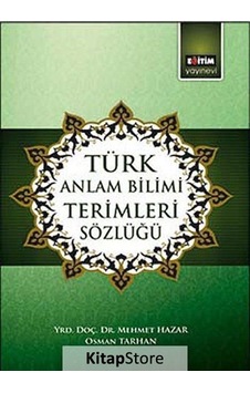 Türk Anlam Bilimi Terimleri Sözlüğü / Mehmet Hazar Türk Anlam Bilimi Terimleri Sözlüğü / Mehmet Hazar