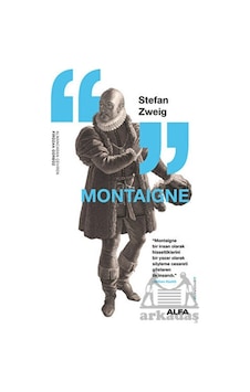 Montaigne - Stefan Zweig - Alfa Yayıncılık Montaigne - Stefan Zweig - Alfa Yayıncılık