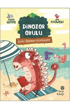 Dinozor Okulu-Anki Sudan Korkuyor - Pierre Gemme - Hep Kitap Dinozor Okulu-Anki Sudan Korkuyor - Pierre Gemme - Hep Kitap