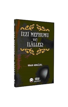 İzzi Mefhumu ve İlaller / Mikail Adıgüzel İzzi Mefhumu ve İlaller / Mikail Adıgüzel