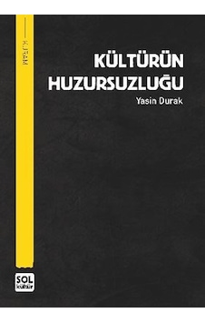 Kültürün Huzursuzluğu - Yasin Durak - Sol Kültür Yayınları Kültürün Huzursuzluğu - Yasin Durak - Sol Kültür Yayınları