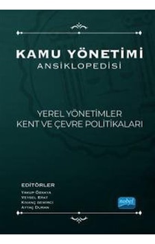 Kamu Yönetimi Ansiklopedisi - Yerel Yönetimler Kent ve Çevre Politikaları- Nobel Bilimsel Eserler