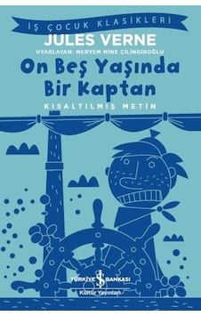 On Beş Yaşında Bir Kaptan-Kısaltılmış Metin-İş Çocuk Klasikleri - Jules Verne - İş Bankası Kültür Yayınları On Beş Yaşında Bir Kaptan-Kısaltılmış Metin-İş Çocuk Klasikleri - Jules Verne - İş Bankası Kültür Yayınları