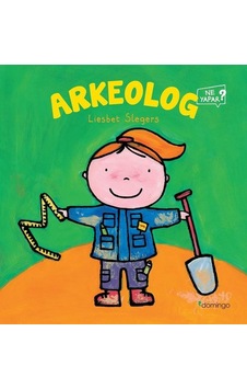 Arkeolog Ne Yapar? - Liesbet Slegers - Domingo Yayınevi Arkeolog Ne Yapar? - Liesbet Slegers - Domingo Yayınevi