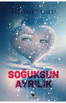 Soğuksun Ayrılık - Mehmut Uslu - Günce Yayınları Soğuksun Ayrılık - Mehmut Uslu - Günce Yayınları