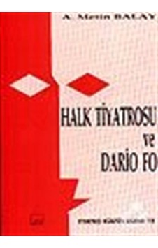 Halk Tiyatrosu ve Dario Fo - A. Metin Balay - Mitos Boyut Yayınları Halk Tiyatrosu ve Dario Fo - A. Metin Balay - Mitos Boyut Yayınları
