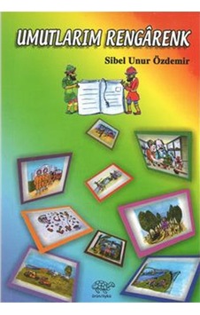 Umutlarım Rengarenk - Sibel Unur Özdemir - Ürün Yayınları