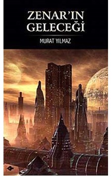 Zenar'ın Geleceği - Murat Yılmaz - P Kitap Yayıncılık Zenar'ın Geleceği - Murat Yılmaz - P Kitap Yayıncılık