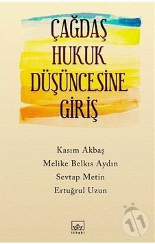 Çağdaş Hukuk Düşüncesine Giriş/Ertuğrul Uzun Sevtap Metin Melike Çağdaş Hukuk Düşüncesine Giriş/Ertuğrul Uzun Sevtap Metin Melike