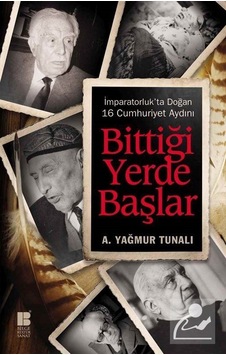 Bittiği Yerde Başlar / A. Yağmur Tunalı Bittiği Yerde Başlar / A. Yağmur Tunalı