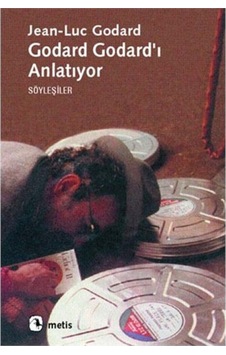 Godard Godard'ı Anlatıyor - Jean-Luc Godard - Metis Yayınları