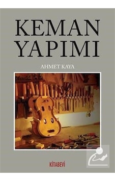 Keman Yapımı - Ahmet Kaya - Kitabevi Yayınları Keman Yapımı - Ahmet Kaya - Kitabevi Yayınları