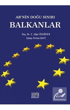 AB'nin Doğu Sınırı Balkanlar - Güney Ferhat Batı -  Uğur Özgöker - Derin Yayınları