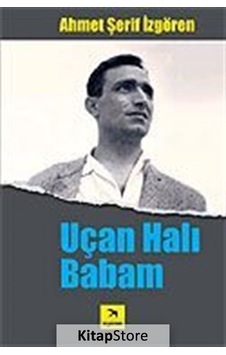 Uçan Halı Babam - Ahmet Şerif İzgören